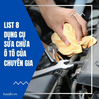 List 8 dụng cụ sửa chữa ô tô của chuyên gia